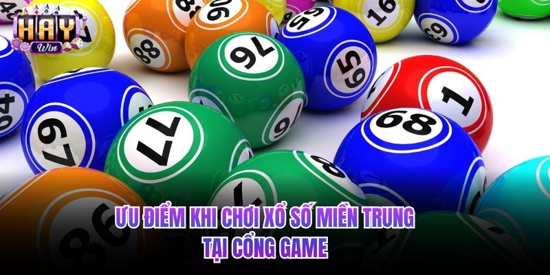 Ưu điểm khi chơi xổ số miền Trung tại cổng game